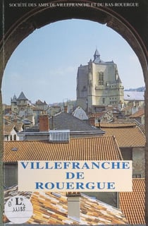 Villefranche de Rouergue - Carrefour de la Haute-Guyenne et du Haut-Languedoc