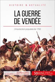 La guerre de Vendée - L’insurrection populaire de 1793