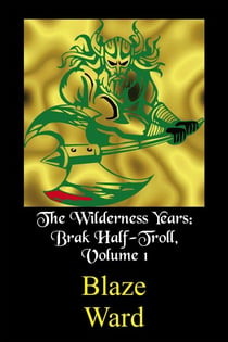 The Wilderness Years - Brak Half-Troll, #1