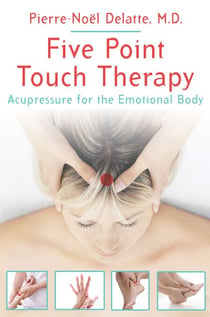 Five Point Touch Therapy - Acupressure for the Emotional Body