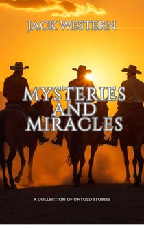 Mysteries And Miracles: A Collection of Untold Stories