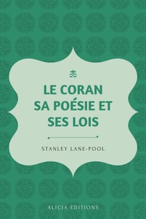 Le Coran, sa poésie et ses lois