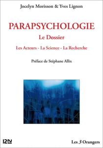 Parapsychologie : le Dossier - Les Acteurs - La Science - La Recherche