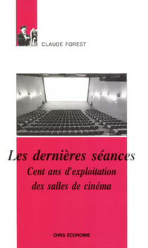 Les dernières séances - Cent ans d’exploitation des salles de cinéma