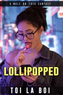 Lollipopped - Futa Tales: Season 1, #4
