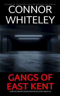 Gangs of East Kent: A Bettie Private Investigator Mystery Novella - The Bettie English Private Eye Mysteries, #28