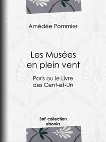 Les Musées en plein vent - Paris ou le Livre des Cent-et-Un
