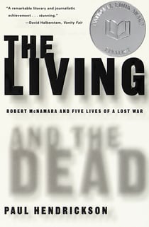 The Living and the Dead - Robert McNamara and Five Lives of a Lost War