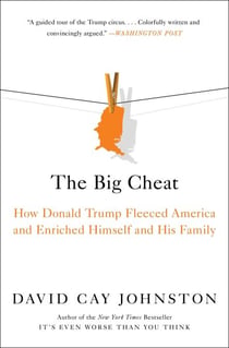The Big Cheat - How Donald Trump Fleeced America and Enriched Himself and His Family