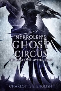 Myrrolen's Ghost Circus - Malykant Mysteries, #3