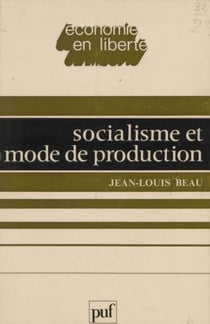 Socialisme et mode de production - Pour reciviliser les sociétés industrielles