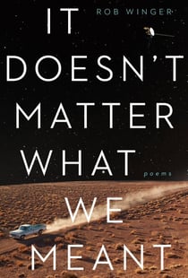 It Doesn't Matter What We Meant - Poems