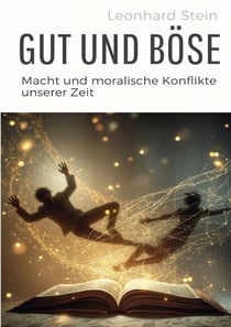 Gut und Böse - Macht und moralische Konflikte unserer Zeit