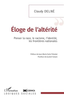 Eloge de l'altérité - Penser la race, le racisme, l'identité, les frontières nationales