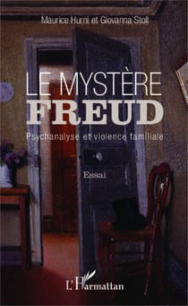 Le mystère Freud - Psychanalyse et violence familiale - Essai