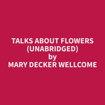 Talks About Flowers (Unabridged)