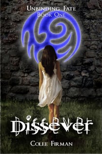 Dissever (Unbinding Fate Book One) - Unbinding Fate, #1