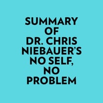 Summary of Dr. Chris Niebauer's No Self, No Problem