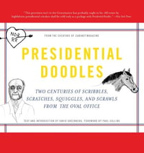 Presidential Doodles - Two Centuries of Scribbles, Scratches, Squiggles, and Scrawls from the Oval Office squiggles & scraw