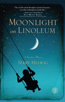 Moonlight on Linoleum - A Daughter's Memoir
