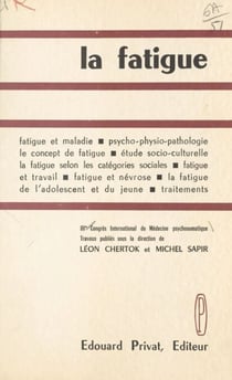 La fatigue - Travaux du 3e Congrès international de médecine psychosomatique