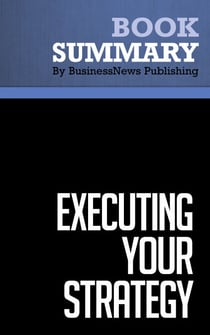 Summary: Executing Your Strategy - Review and Analysis of Morgan, Levitt and Malek's Book