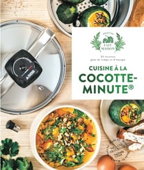 Cuisine à la cocotte minute® - 65 recettes gain de temps et d'énergie