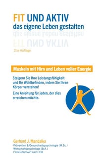 Fit und aktiv das eigene Leben gestalten - Muskeln mit Hirn und Leben voller Energie