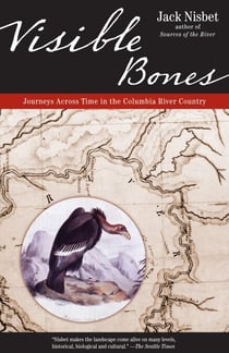 Visible Bones - Journeys Across Time in the Columbia River Country