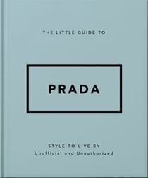 The Little Guide to Prada - Style to Live By