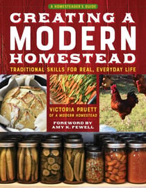 Creating a Modern Homestead - Traditional Skills for Real, Everyday Life