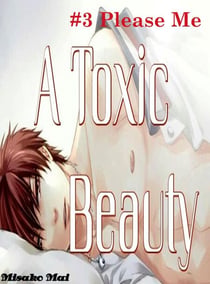 A Toxic Beauty#3: Please Me - Toxic Beauty, #3