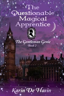 The Questionable Magical Apprentice : A Victorian Historical Genie Fantasy - The Genie and the Lady Apprentice Series, #2