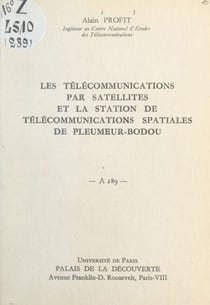 Les télécommunications par satellites et la station de télécommunications spatiales de Pleumeur-Bodou - Conférence donnée au Palais de la découverte le 16 février 1963