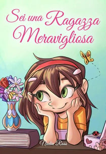 Sei una Ragazza Meravigliosa: Una raccolta di Storie Ispiratrici su coraggio, amicizia, forza interiore e fiducia in sé stessi - Libri Motivazionali per Bambini, #3