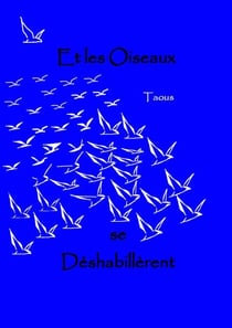 Et les Oiseaux se Déshabillèrent