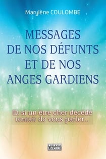 Messages de nos défunts et de nos anges gardiens - Et si un être cher dévédé tentait de vous parler...