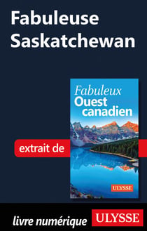 Fabuleuse Saskatchewan