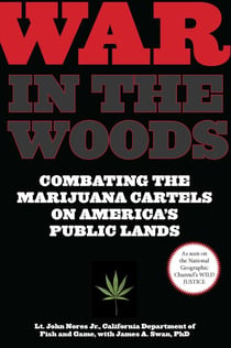 War in the Woods - Combating the Marijuana Cartels on America's Public Lands