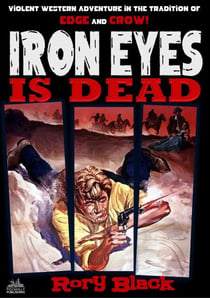 Iron Eyes 12: Iron Eyes is Dead - Iron Eyes, #12