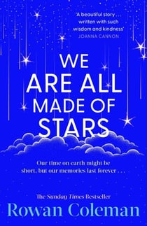 We Are All Made of Stars - A heartwarming and uplifting novel of second chances and love letters from the Sunday Times bestselling author