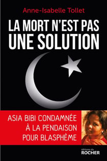 La mort n'est pas une solution - Asia Bibi condamnée à la pendaison pour blasphème