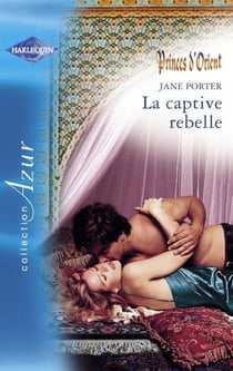 La captive rebelle (Harlequin Azur)