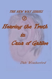 Hearing the Truth in Cana of Galilee - The New Way, #2