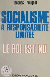 Socialisme à responsabilité limitée - Le roi est nu
