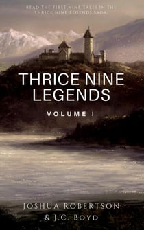 Thrice Nine Legends: Volume I - Thrice Nine Legends Saga, #1