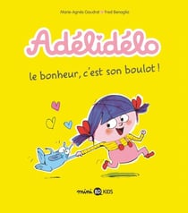 Adélidélo, Tome 01 - Le bonheur, c'est son boulot !