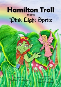 Hamilton Troll meets Pink Light Sprite - The Hamilton Troll Adventures, #1