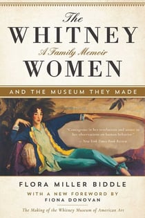 The Whitney Women and the Museum They Made - A Family Memoir