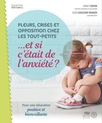 Pleurs, crises et opposition chez les tout-petits ...et si c'était de l'anxiété? - Pour une éducation positive et bienveillante.